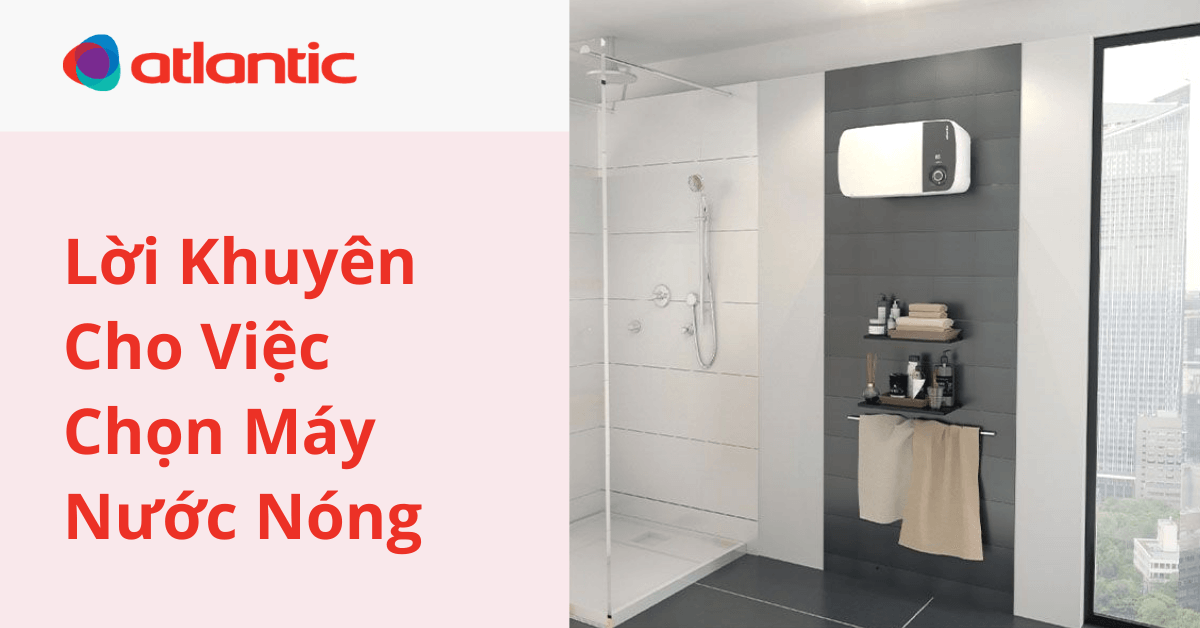 Lời Khuyên Cho Việc Chọn Máy Nước Nóng