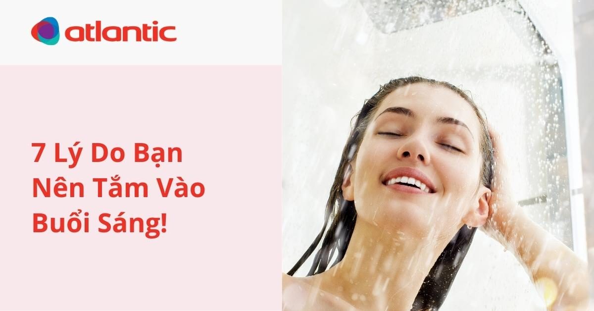 7 Lý Do Bạn Nên Tắm Vào Buổi Sáng!