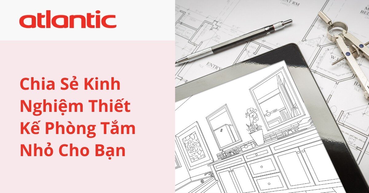 Chia Sẻ Kinh Nghiệm Thiết Kế Phòng Tắm Nhỏ Cho Bạn