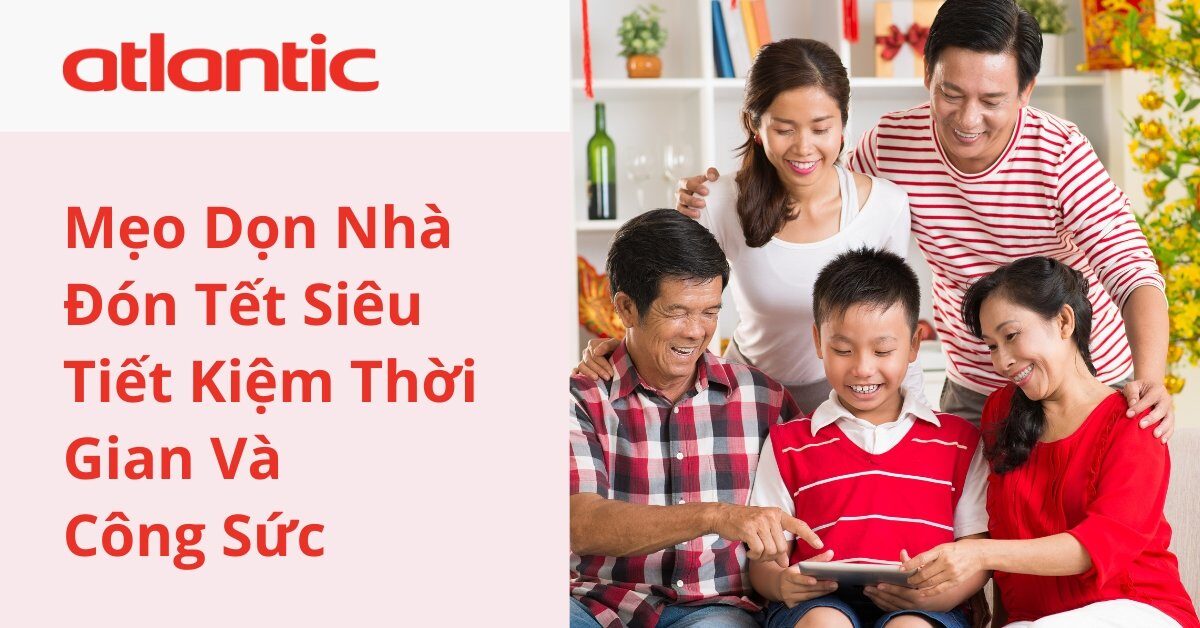 Mẹo Dọn Nhà Đón Tết Siêu Tiết Kiệm Thời Gian Và Công Sức